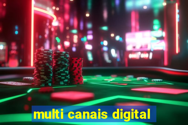 multi canais digital